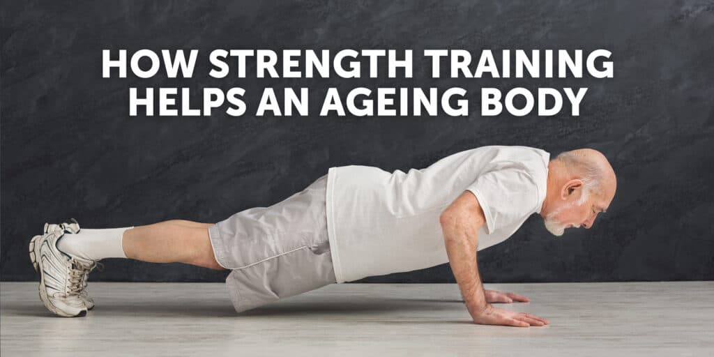 How Strength Training Helps an Ageing Body